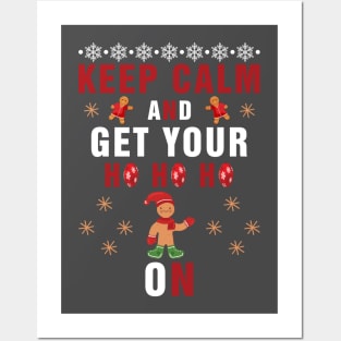 Keep Calm and Get Your HO HO On T-shirt Posters and Art